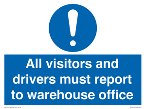 All visitors and drivers must report to warehouse office